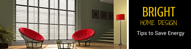 Bright Home Design Tips Save Energy