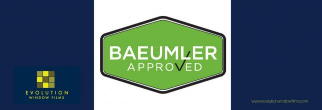 Evolution Window Films is Baeumler Approved 