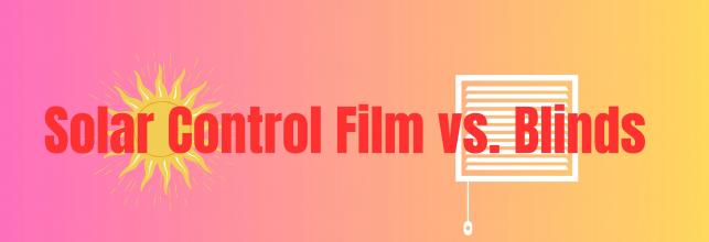 Solar Control Film vs. Blinds